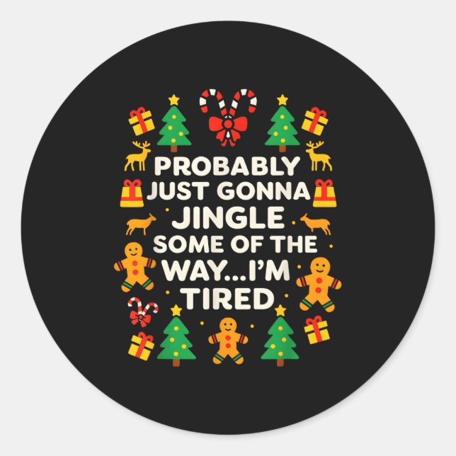 Funny Christmas Jingle Some Of The Way Tired For M Classic Round Sticker (Front)