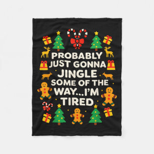 Funny Christmas Jingle Some Of The Way Tired For M Fleece Blanket