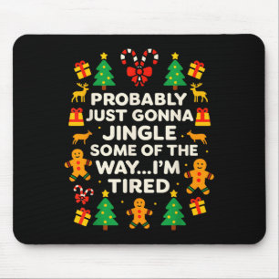 Funny Christmas Jingle Some Of The Way Tired For M Mouse Pad