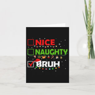Funny Christmas List Nice Naughty Bruh Xmas Men Ki Card