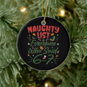 Funny Christmas Meme 6-7 Naughty List Humor Meme Ceramic Ornament