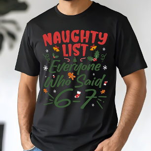 Funny Christmas Meme 6-7 Naughty List Humor Meme T-Shirt
