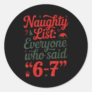 Funny Christmas Meme 6-7 Naughty List Humor Outfit Classic Round Sticker