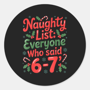 Funny Christmas Meme 6-7 Naughty List Humor Outfit Classic Round Sticker