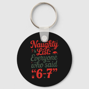 Funny Christmas Meme 6-7 Naughty List Humor Outfit Keychain