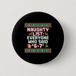 Funny Christmas Meme 6-7 Naughty List Humor Ugly C 2 Inch Round Button