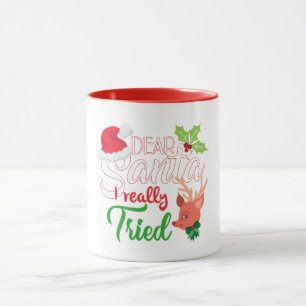 Funny Christmas Message Dear Santa I Really Tried Mug