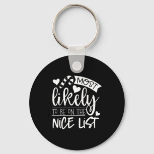 Funny Christmas Most Likely To Be On Nice List Tod Keychain