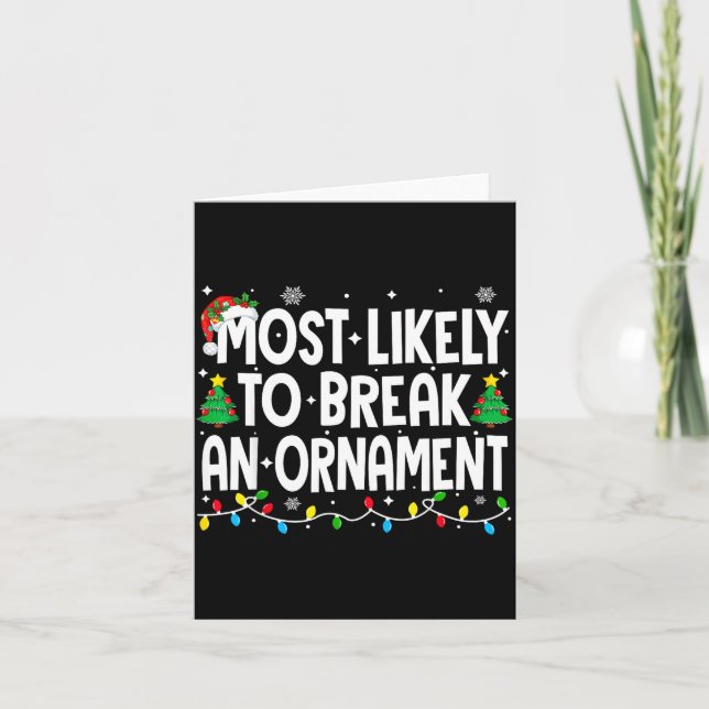 Funny Christmas Most Likely To Break An Ornament  Card (Front)