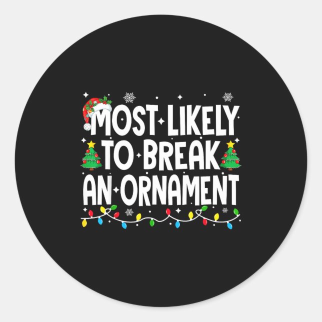 Funny Christmas Most Likely To Break An Ornament  Classic Round Sticker (Front)