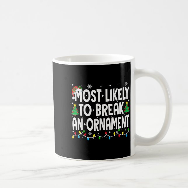 Funny Christmas Most Likely To Break An Ornament  Coffee Mug (Right)