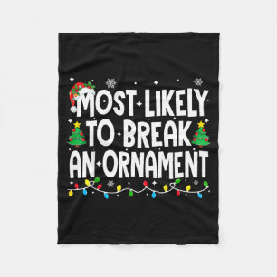 Funny Christmas Most Likely To Break An Ornament Fleece Blanket