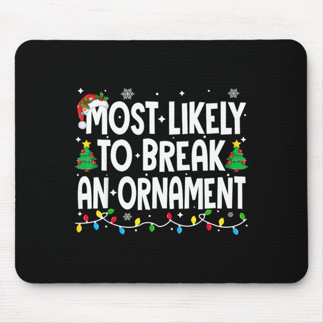 Funny Christmas Most Likely To Break An Ornament  Mouse Pad (Front)
