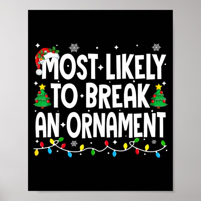 Funny Christmas Most Likely To Break An Ornament  Poster (Front)