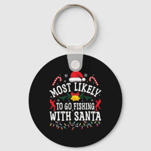 Funny Christmas Most Likely To Go Fishing With San Keychain