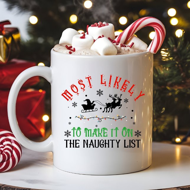 Funny Christmas Most Likely to Make Naughty List Coffee Mug (Creator Uploaded)