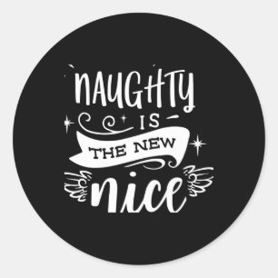 Funny Christmas Naughty Is The New Nice Monogram T Classic Round Sticker