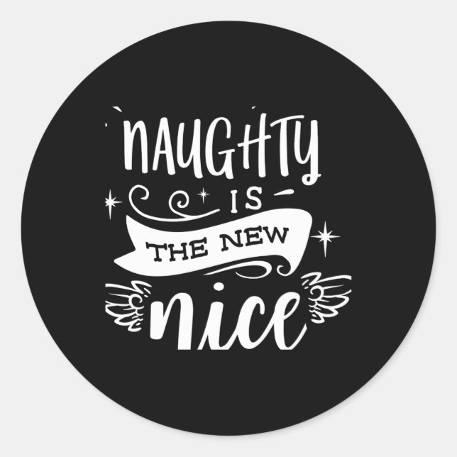 Funny Christmas Naughty Is The New Nice Monogram T Classic Round Sticker (Front)