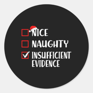 Funny Christmas Nice Naughty Insufficient Evidence Classic Round Sticker