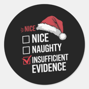 Funny Christmas Nice Naughty Insufficient Evidence Classic Round Sticker