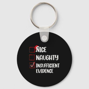 Funny Christmas Nice Naughty Insufficient Evidence Keychain