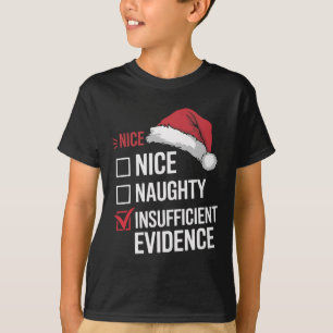 Funny Christmas Nice Naughty Insufficient Evidence T-Shirt