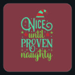 Funny Christmas, Nice until Proven Naughty  Button Square Sticker<br><div class="desc">Cute funny Christmas Holiday sticker. Nice Until Proven Naughty.</div>