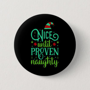 Funny Christmas Nice Until Proven Naughty T Shirt  2 Inch Round Button