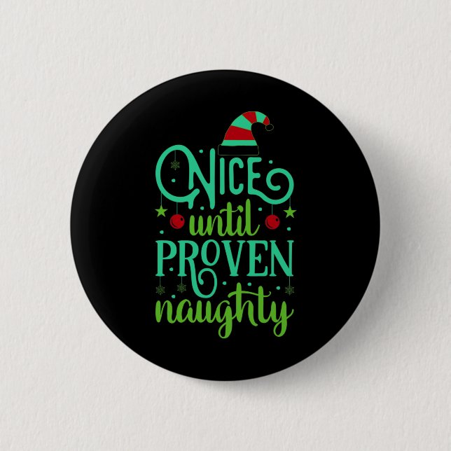 Funny Christmas Nice Until Proven Naughty T Shirt  2 Inch Round Button (Front)