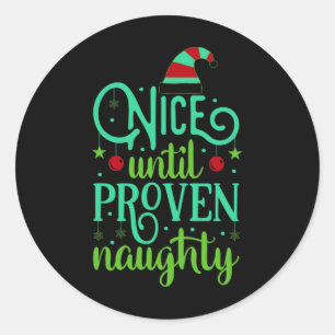 Funny Christmas Nice Until Proven Naughty T Shirt  Classic Round Sticker
