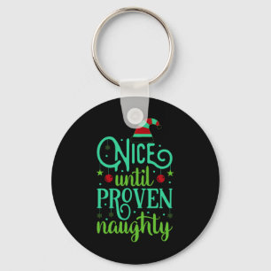Funny Christmas Nice Until Proven Naughty T Shirt  Keychain