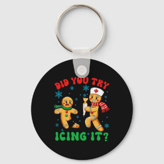 Funny Christmas Nurse Did You Try Icing It Gingerb Keychain