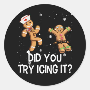 Funny Christmas Nurse Gingerbread Man Did You Try Classic Round Sticker