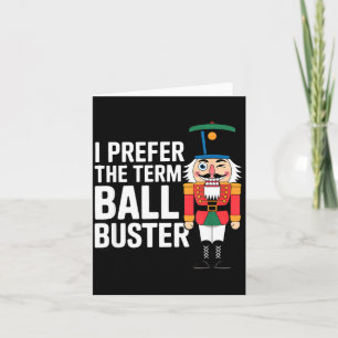 Funny Christmas Nutcracker- Ball Buster Funny Mens Card