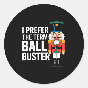 Funny Christmas Nutcracker- Ball Buster Funny Mens Classic Round Sticker