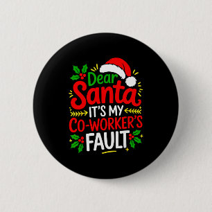 Funny Christmas Office Dear Santa It's My Coworker 2 Inch Round Button
