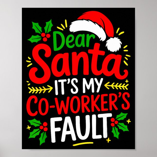 Funny Christmas Office Dear Santa It's My Coworker Poster (Front)