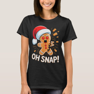 Funny Christmas Oh Snap Gingerbread Man Cookie X M T-Shirt