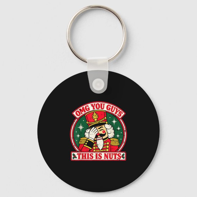 Funny christmas omg guys this is nuts nutcracker keychain (Front)
