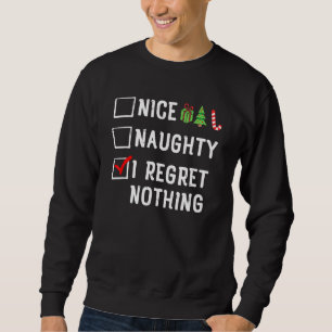 Funny Christmas Party Pajama Nice Naughty I Regret Sweatshirt