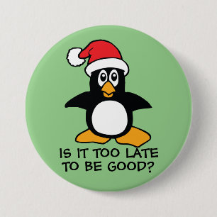 Funny Christmas Penguin Is it too late to be good 3 Inch Round Button