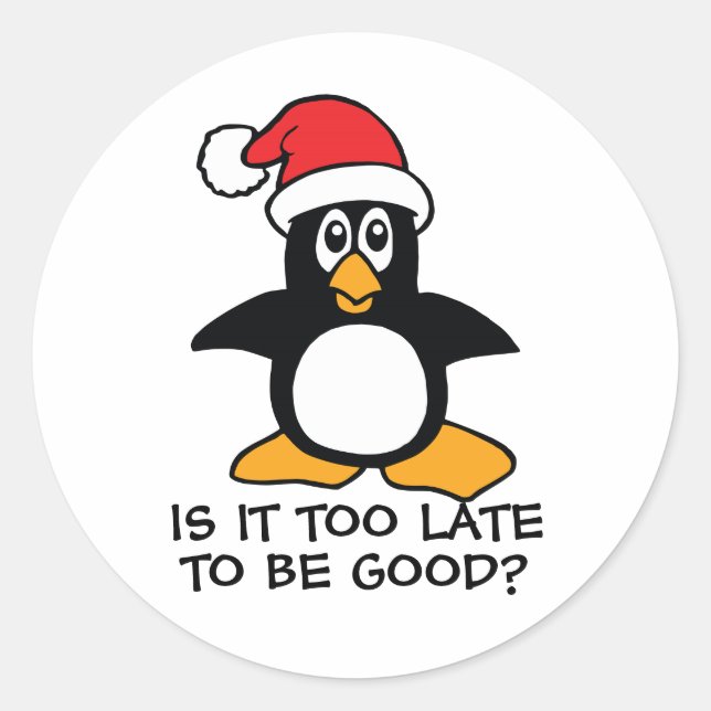 Funny Christmas Penguin Is it too late to be good  Classic Round Sticker (Front)