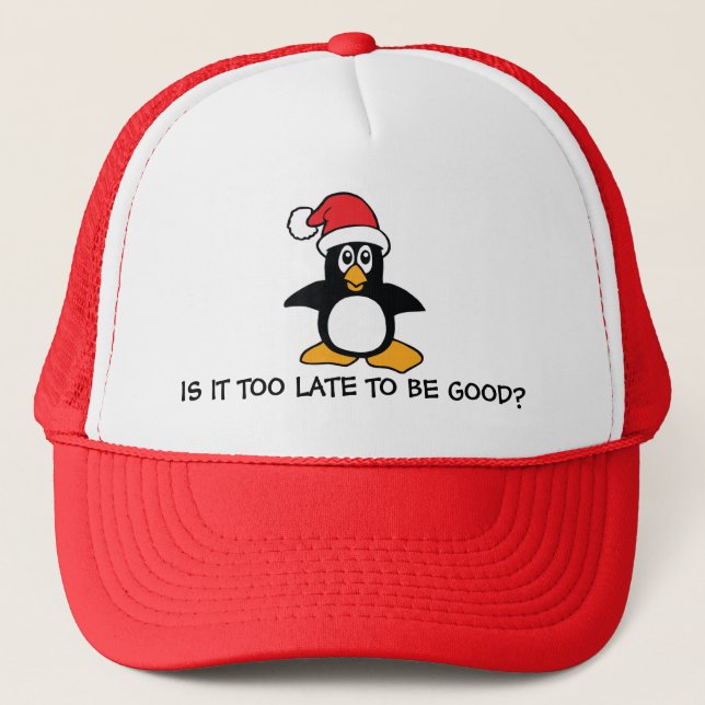 Funny Christmas Penguin Is it too late to be good Trucker Hat (Front)