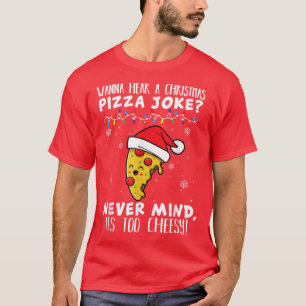 Funny Christmas Pizza with Christmas hat Joke ,say T-Shirt