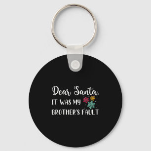 Funny Christmas Quote Dear Santa It Was My Brother Keychain