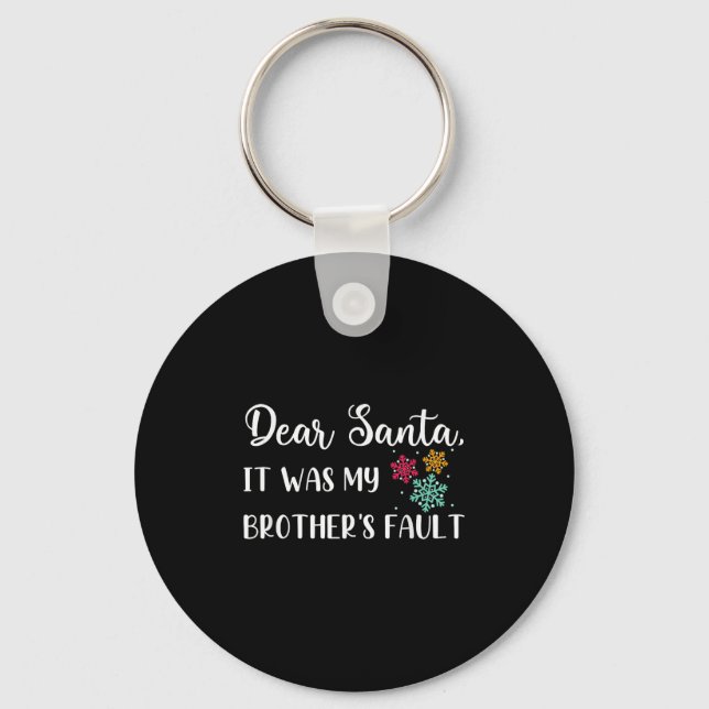 Funny Christmas Quote Dear Santa It Was My Brother Keychain (Front)
