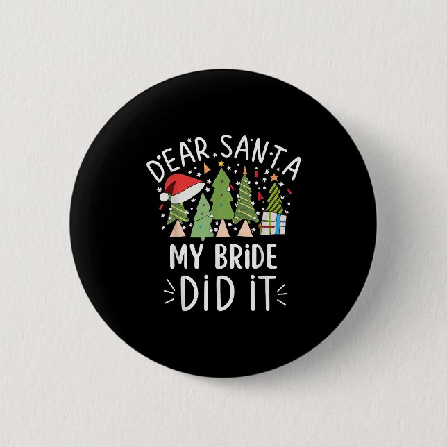 Funny Christmas Quote Sayings Dear Santa My Bride  2 Inch Round Button (Front)