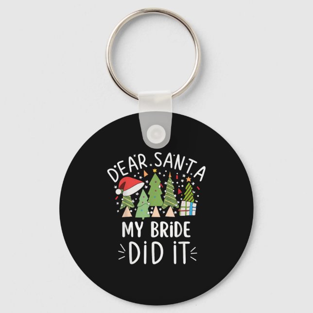 Funny Christmas Quote Sayings Dear Santa My Bride  Keychain (Front)