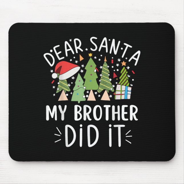 Funny Christmas Quote Sayings Dear Santa My Brothe Mouse Pad (Front)