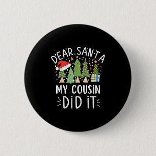 Funny Christmas Quote Sayings Dear Santa My Cousin 2 Inch Round Button